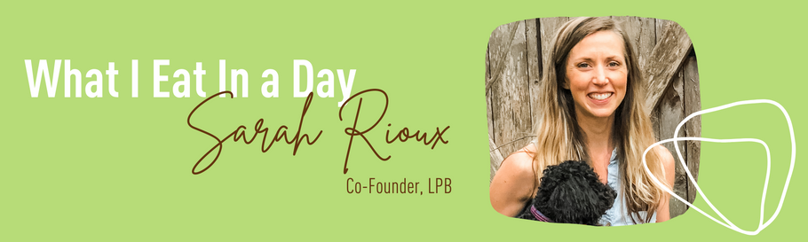 What I Eat In a Day - Featuring Co-Founder Sarah Rioux