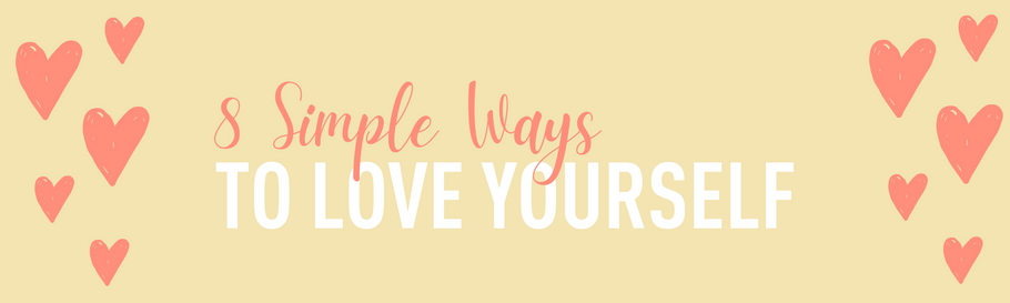 8 Simple Ways to Love Yourself